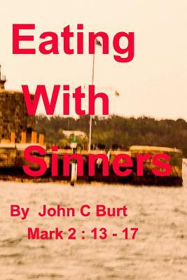 Eating With Sinners. by John C. Burt