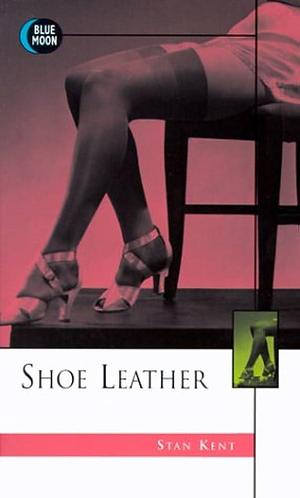 Shoe Leather by Stan Kent