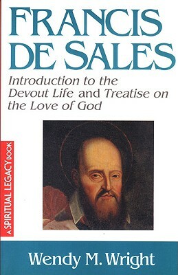 Francis de Sales: Essential Writings by Wendy M. Wright