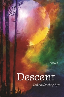 Descent by Kathryn Stripling Byer