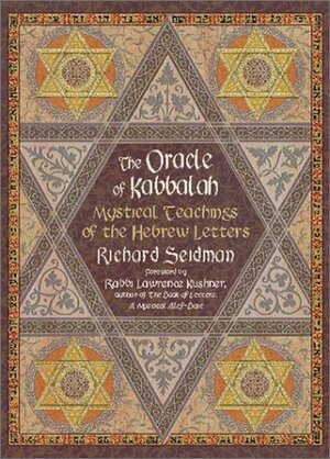 The Oracle of Kabbalah: Mystical Teachings of the Hebrew Letters by Lawrence Kushner, Richard Seidman