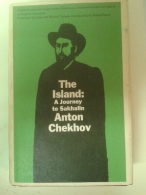 The Island: A Journey to Sakhalin by Anton Chekhov