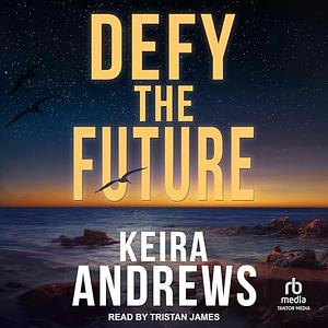 Defy the Future by Keira Andrews