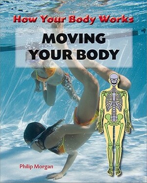 Moving Your Body by Philip Morgan