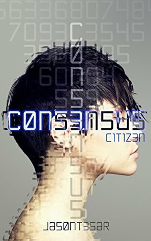 Consensus: Part 1 - Citizen by Jason Tesar