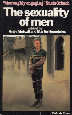 The Sexuality of Men by Martin Humphries, Andy Metcalf