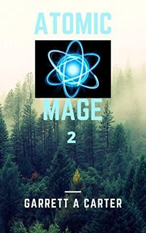 Atomic Mage 2 by Garrett A. Carter