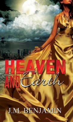 Heaven and Earth by J. M. Benjamin