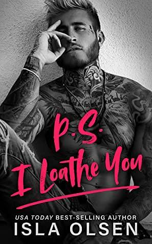 P.S. I Loathe You by Isla Olsen