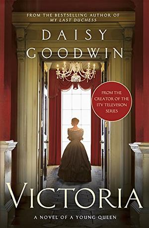 Victoria by Daisy Goodwin