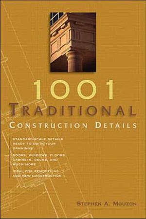 1001 Traditional Construction Details by Stephen A. Mouzon