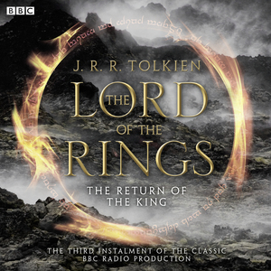 The Return of the King [Adaptation] by J.R.R. Tolkien, Michael Bakewell, Brian Sibley