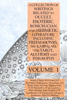 A Collection of Writings Related to Occult, Esoteric, Rosicrucian and Hermetic Literature, Including Freemasonry, the Kabbalah, the Tarot, Alchemy and by Pythagoras, Manly P. Hall, Helena P. Blavatsky