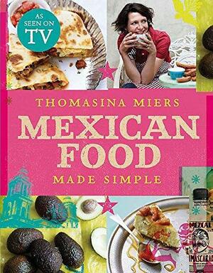 Mexican Food Made Simple by Thomasina Miers