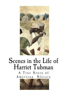 Scenes in the Life of Harriet Tubman by Sarah H. Bradford