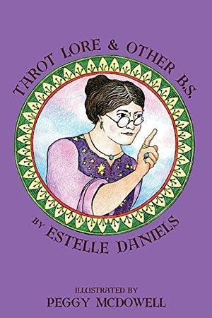 Tarot Lore and Other B. S. by Peggy McDowell, Estelle Daniels