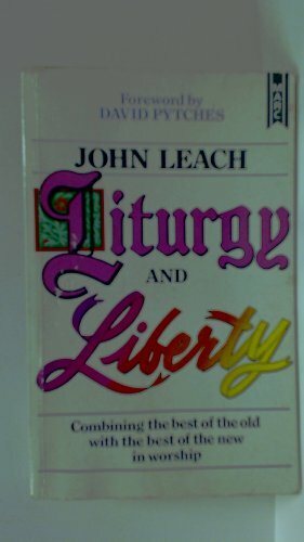 Liturgy and Liberty by John Leach, David Pytches