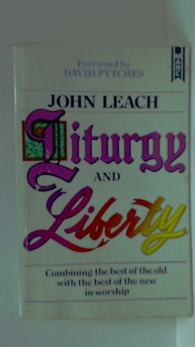 Liturgy and Liberty by David Pytches, John Leach