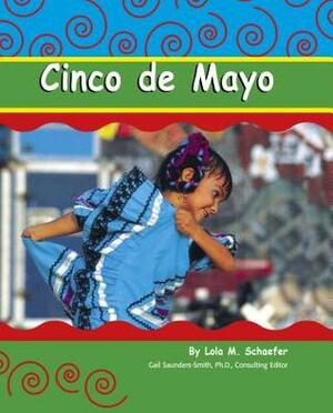 Cinco de Mayo by Lola M. Schaefer, Gregory Rodriguez, Gail Saunders-Smith