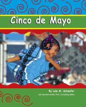 Cinco de Mayo by Lola M. Schaefer, Gail Saunders-Smith, Gregory Rodriguez