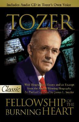 Fellowship of the Burning Heart: A Collection of Sermons by A.W. Tozer