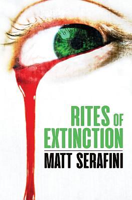 Rites of Extinction by Matt Serafini