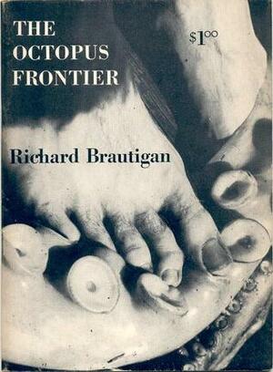 The Octopus Frontier by Richard Brautigan