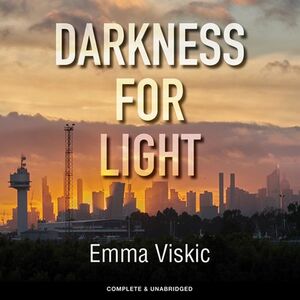 Darkness for Light by Emma Viskic