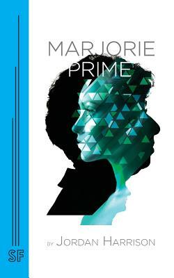 Marjorie Prime by Jordan Harrison