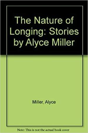 The Nature of Longing: Stories by Alyce Miller