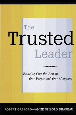 The Trusted Leader by Anne Seibold Drapeau, Robert M. Galford