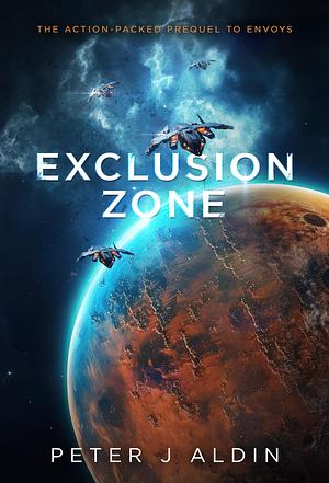 Exclusion Zone: by Peter J. Aldin, Peter J. Aldin, Pete Aldin