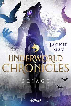 Underworld Chronicles - Gejagt: Buch 2 by Jackie May, Jackie May, Jackie May