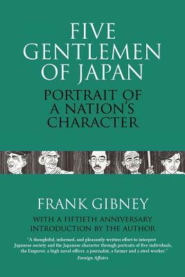 Five Gentlemen of Japan: The Portrait of a Nation's Character by Frank Gibney