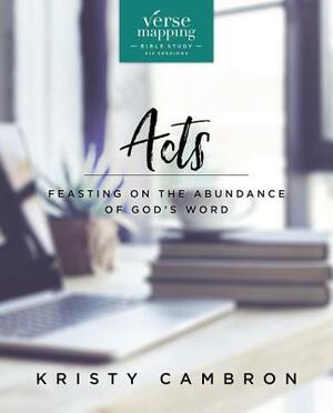 Verse Mapping Acts: Feasting on the Abundance of God's Word by Kristy Cambron