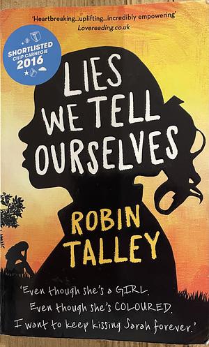Lies We Tell Ourselves: A New York Times bestseller by Robin Talley, Robin Talley
