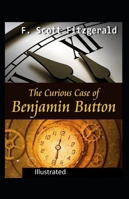 The Curious Case of Benjamin Button Illustrated by F. Scott Fitzgerald