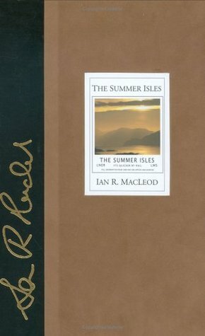 The Summer Isles by Ian R. MacLeod