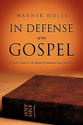 In Defense of The Gospel by Warner Doles