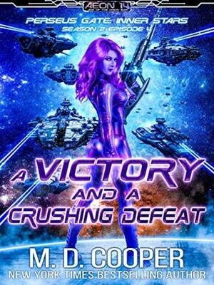 A Victory and a Crushing Defeat by M.D. Cooper