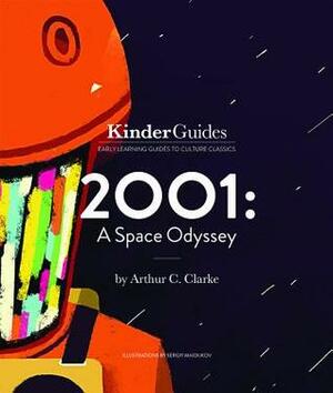 2001: A Space Odyssey, by Arthur C. Clarke: A Kinderguides Illustrated Learning Guide by Kinderguides Kinderguides, Sergiy Maidukov