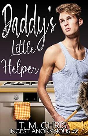 Daddy's Little Helper by T.M. Chris