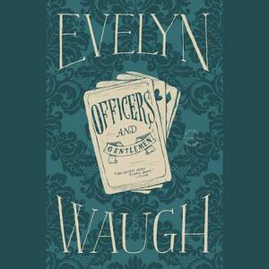 Officers and Gentlemen by Evelyn Waugh