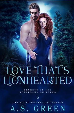 Love That's Lionhearted by A.S. Green