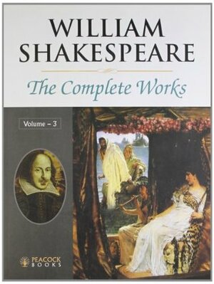 William Shakespeare the Complete Works, Volume 3 by R.S. Sharma