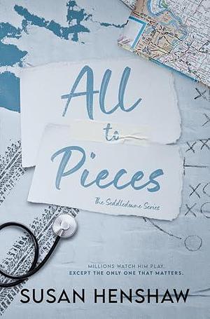 All To Pieces by Susan Henshaw, Susan Henshaw