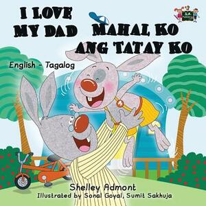 I Love My Dad Mahal Ko ang Tatay Ko: English Tagalog Bilingual Edition by Kidkiddos Books, Shelley Admont