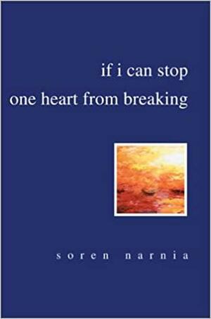 If I Can Stop One Heart from Breaking by Soren Narnia
