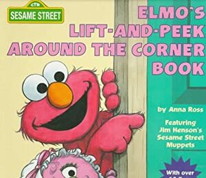 Elmo's Lift-and-Peek Around the Corner Book (Great Big Board Book) by Anna Ross, Joe Mathieu