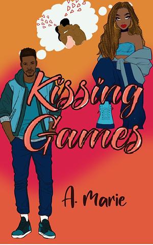 Kissing Games by A. Marie